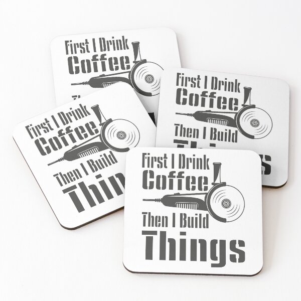 Item preview, Funny First I Drink Coffee Then I Build Things Quote - Funny Coffee Quote designed and sold by TQ-Design.