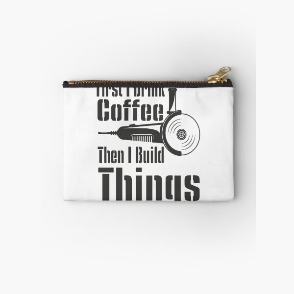 Item preview, Funny First I Drink Coffee Then I Build Things Quote - Funny Coffee Quote designed and sold by TQ-Design.