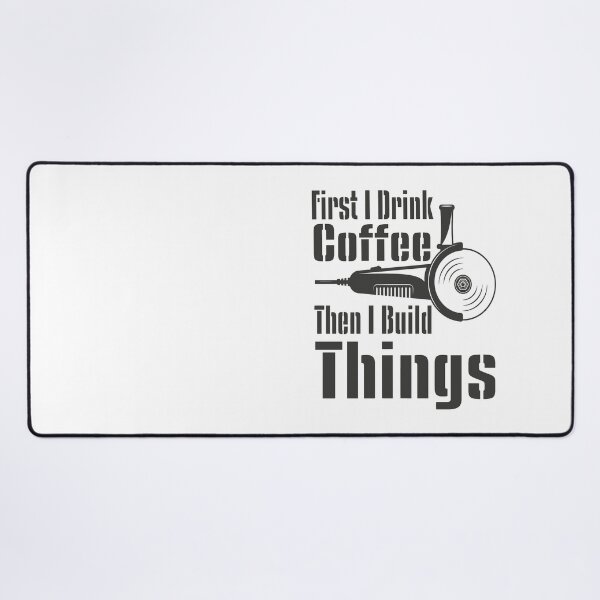 Item preview, Funny First I Drink Coffee Then I Build Things Quote - Funny Coffee Quote designed and sold by TQ-Design.