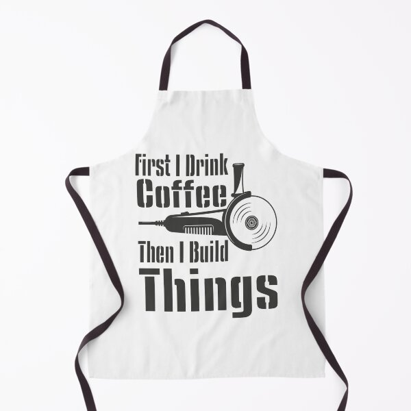 Item preview, Funny First I Drink Coffee Then I Build Things Quote - Funny Coffee Quote designed and sold by TQ-Design.