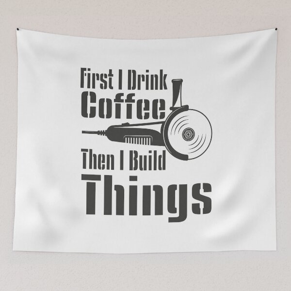 Item preview, Funny First I Drink Coffee Then I Build Things Quote - Funny Coffee Quote designed and sold by TQ-Design.
