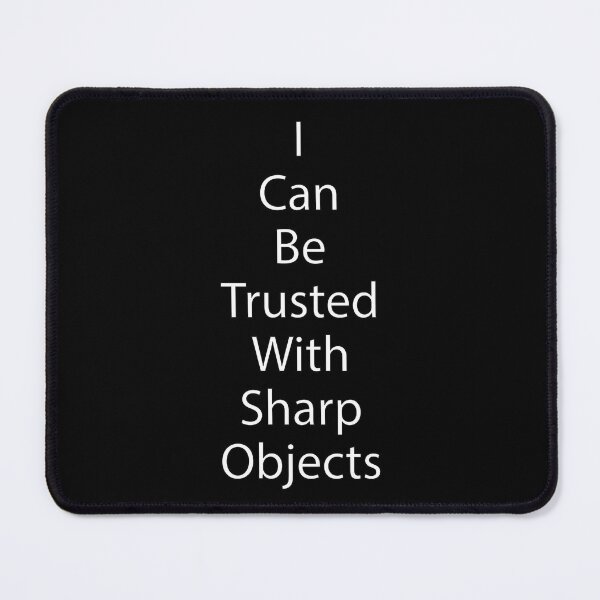 Item preview, I Can Be Trusted With Sharp Objects Design designed and sold by Life-chang.
