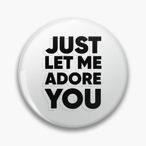 Item preview, Just Let Me Adore You designed and sold by vidha20.