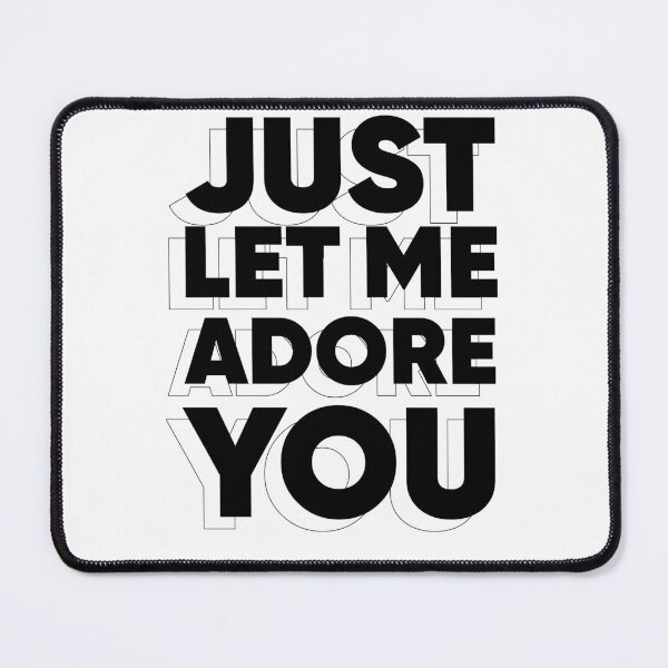 Item preview, Just Let Me Adore You designed and sold by vidha20.