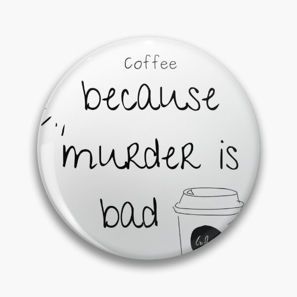 Item preview, Coffee because murder is bad designed and sold by Creative photos and art.