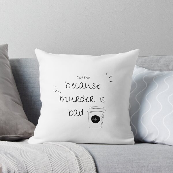 Item preview, Coffee because murder is bad designed and sold by Creative photos and art.