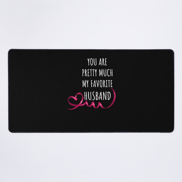 Item preview, valentine's day husband, YOU ARE PRETTY MUCH MY FAVORITE HUSBAND designed and sold by midodesign20.