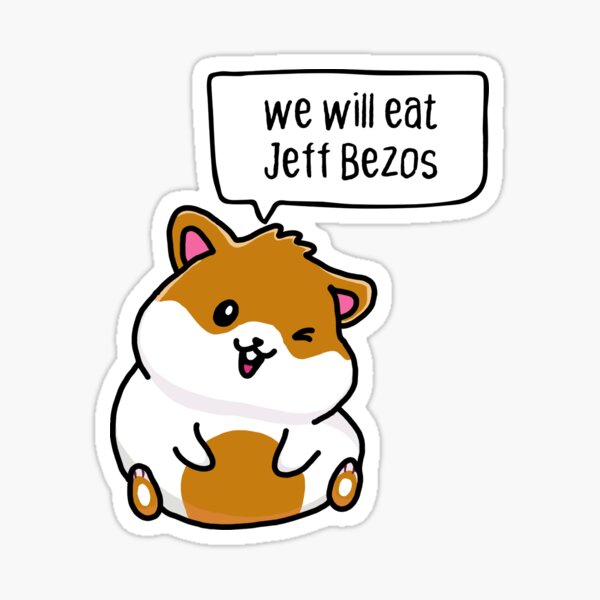 Item preview, we will eat Jeff Bezos first. anarchist hamster. designed and sold by cute anarchist animals.