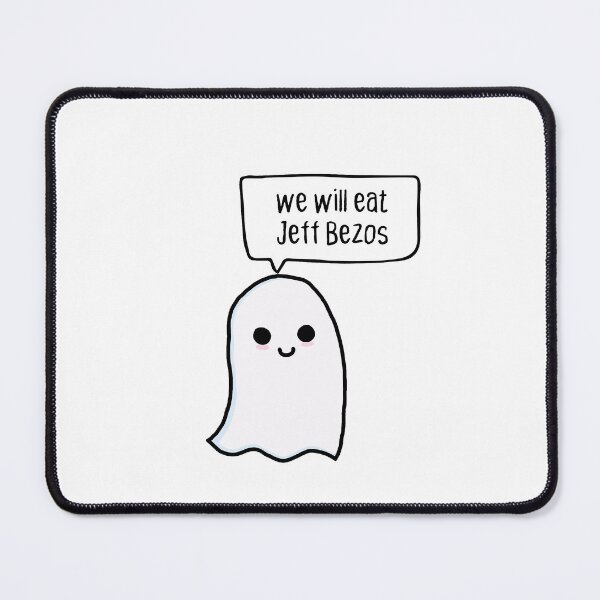 Item preview, anarchist ghost. we will eat Jeff Bezos first. designed and sold by cute anarchist animals.
