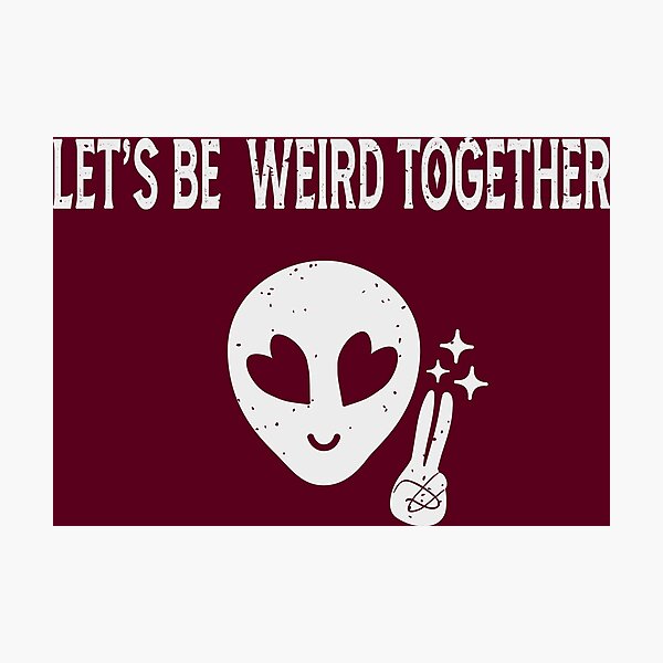 Item preview, Lets Be Weird Together Cute Alien designed and sold by AnnastasiiaD.