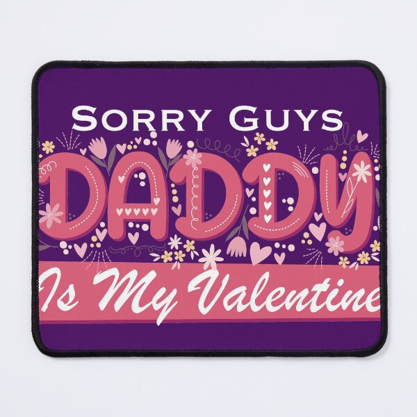 Item preview, Sorry Guys Daddy Is My Valentine designed and sold by NawalMagdy.