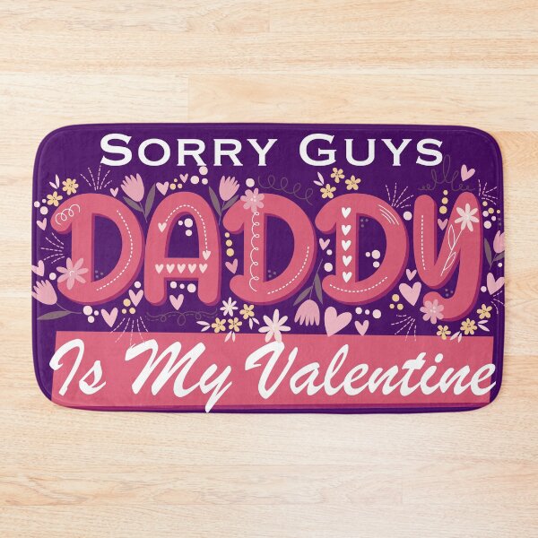 Item preview, Sorry Guys Daddy Is My Valentine designed and sold by NawalMagdy.