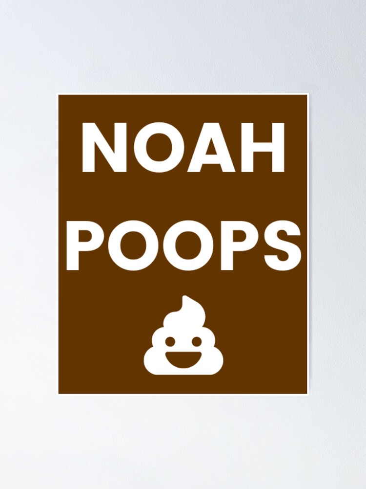 "Funny Popular Poop Song Name NOAH Poops Bathroom Humor Gift" Poster by