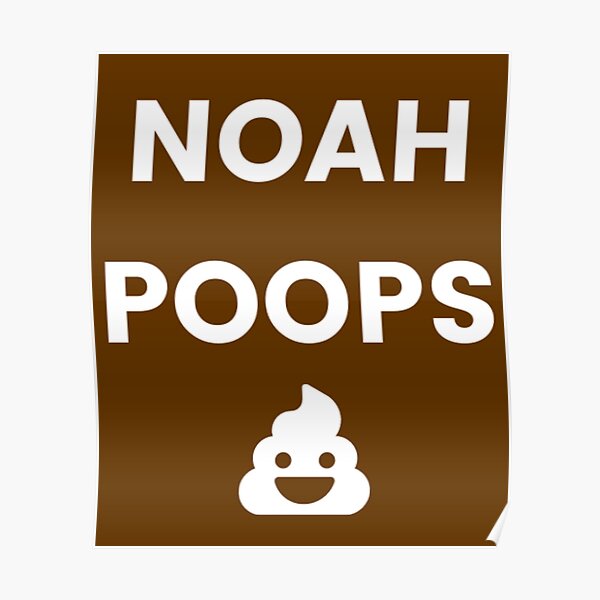 "Funny Popular Poop Song Name NOAH Poops Bathroom Humor Gift" Poster by