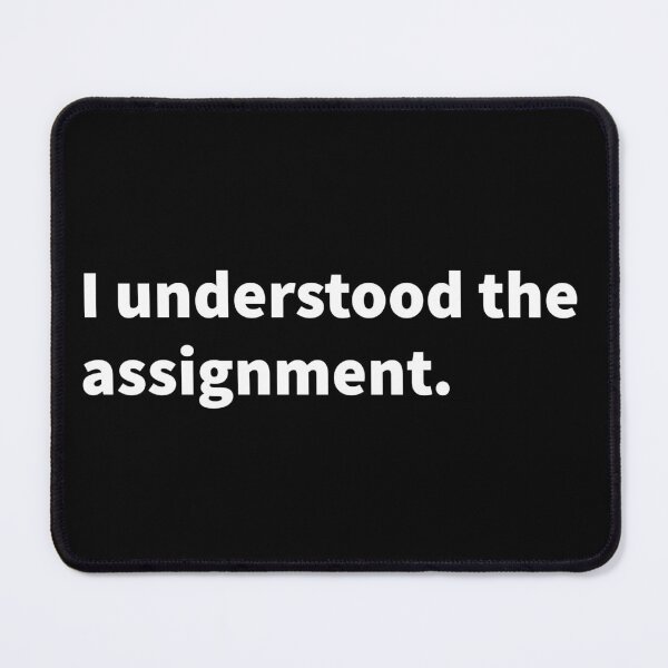 Item preview, Bold white text design saying “I understood the assignment” on a black T-shirt and sticker.  designed and sold by PlainCrankyT.