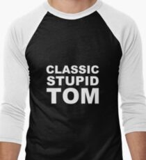 Classic stupid Tom! Men's Baseball ¾ T-Shirt