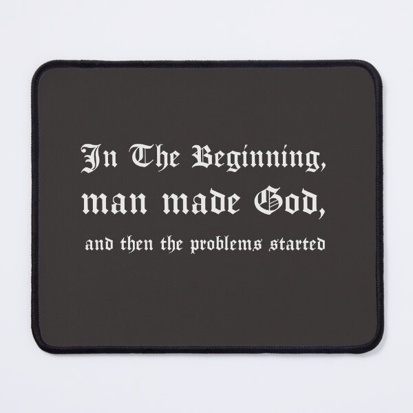 Item preview, In the beginning man made God and then the poblems started designed and sold by ForStrong.