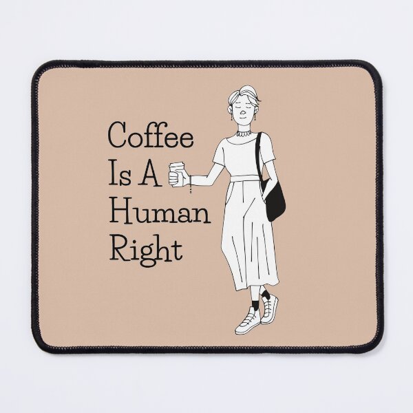 Item preview, Coffee Is A Human Right designed and sold by autumnchu.