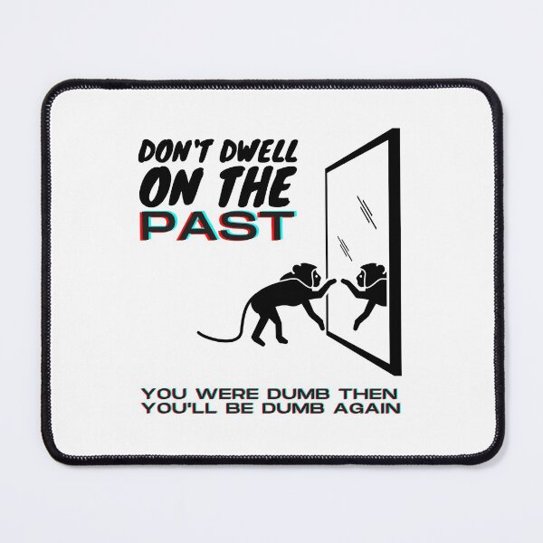 Item preview, Don't Dwell On The Past Quote Funny designed and sold by ladylaughprints.