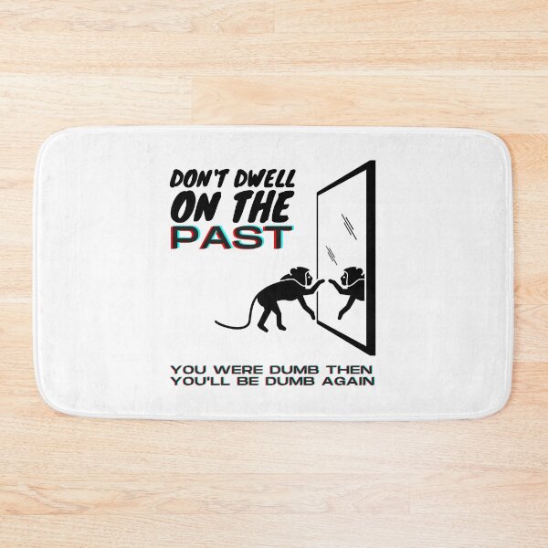 Item preview, Don't Dwell On The Past Quote Funny designed and sold by ladylaughprints.