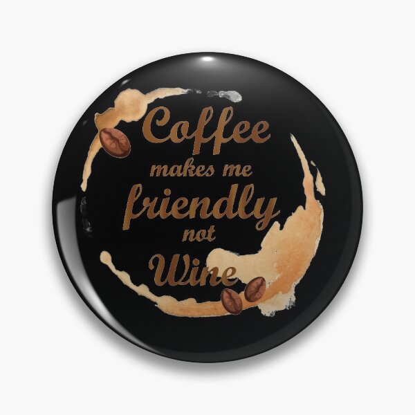 Item preview,  coffee make me friendly not wine just what i needed coffee designed and sold by onzpacesdesign.