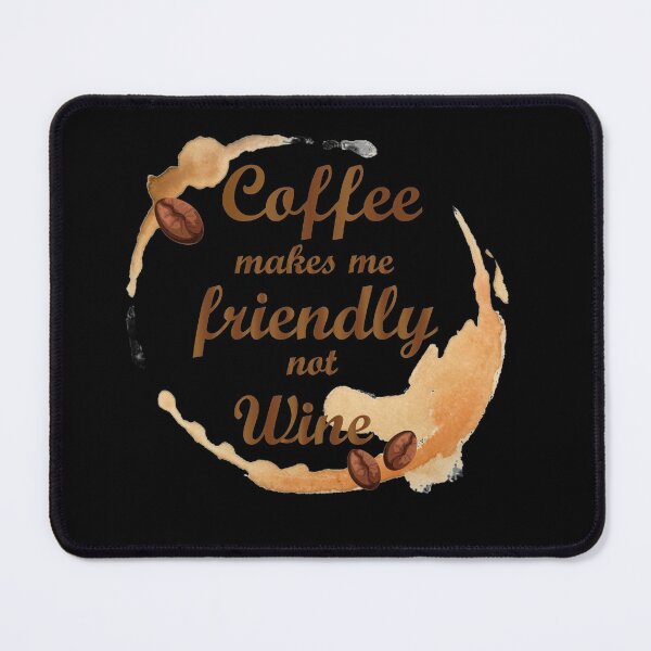 Item preview, coffee make me friendly not wine just what i needed coffee designed and sold by onzpacesdesign.