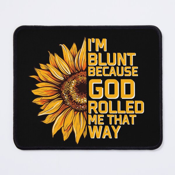 Item preview, Christs Sunflower I'm Blunt Because Gods Rolled Me that way designed and sold by AkilaShop.