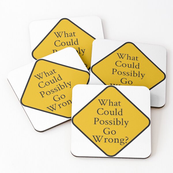 Item preview, Sign. What could possibly go wrong? designed and sold by Deneese.