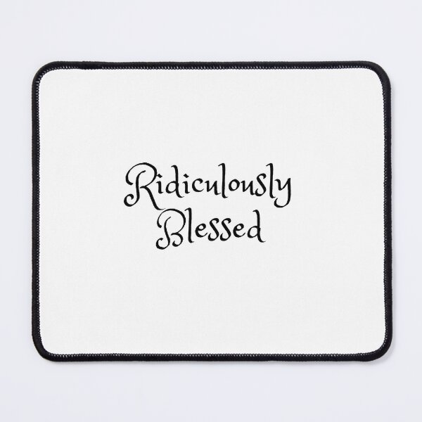 Item preview, Not Just Blessed - Ridiculously Blessed designed and sold by SuziQPrayers427.