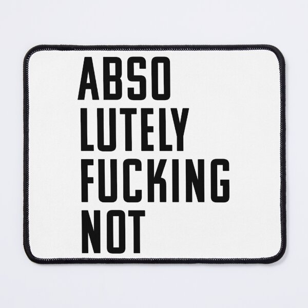 Item preview, Absolutely Fucking Not designed and sold by robbclarke.