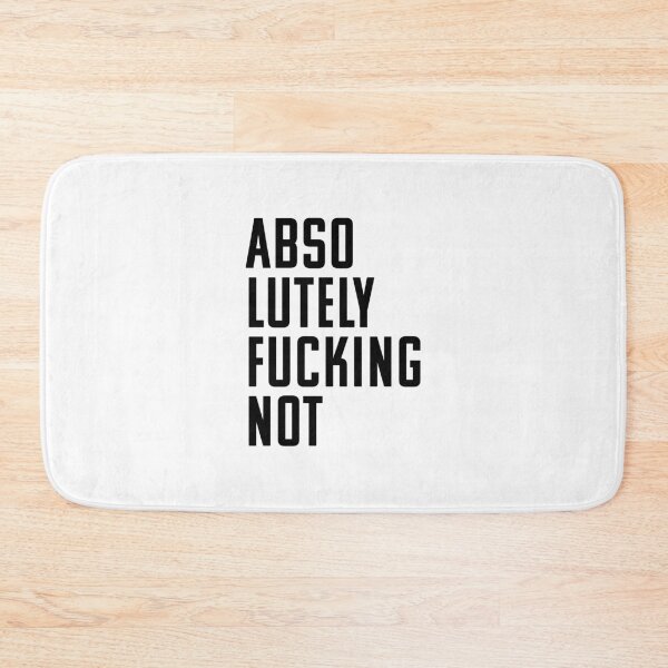 Item preview, Absolutely Fucking Not designed and sold by robbclarke.