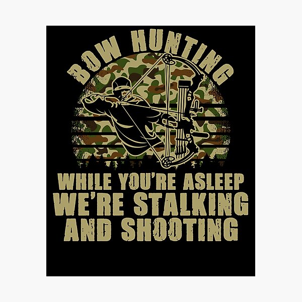 Item preview, Stalking And Shooting Bowhunting For A Bow Hunter Archer designed and sold by Nessshirts.