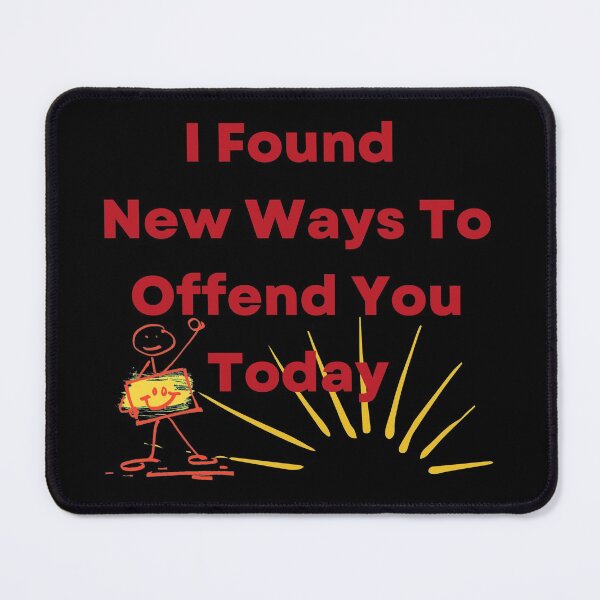 Item preview, I Found New Ways To Offend You Today designed and sold by SameGirlNwTrcks.