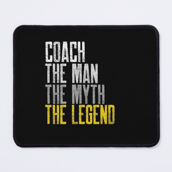 Item preview, Coach, The MAN, The MYTH, The LEGEND designed and sold by SKilner.