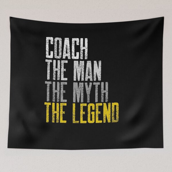 Item preview, Coach, The MAN, The MYTH, The LEGEND  designed and sold by SKilner.