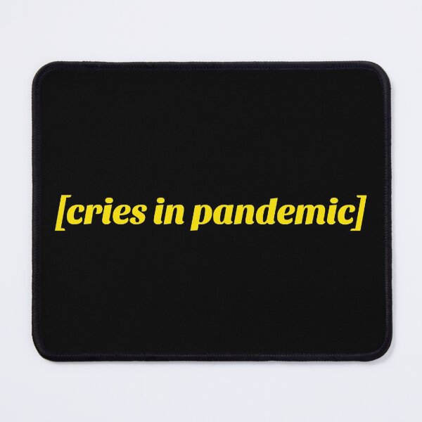 Item preview,  cries in pandemic designed and sold by pashabtw.