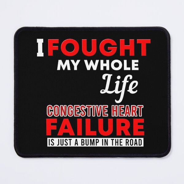 Item preview, I Fought My Whole Life Congestive Heart Failure Is Just A Bump In The Road designed and sold by Color-Sparkle.