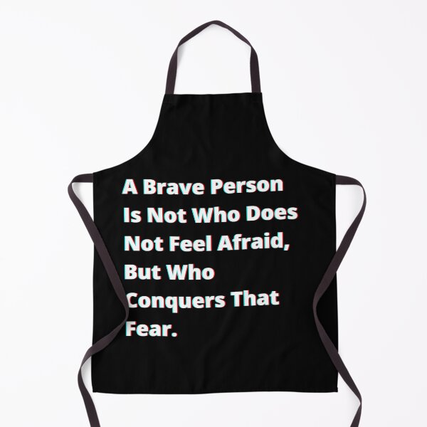Item preview, A Brave Person Is Not Who Does Not Feel Afraid, But Who Conquers That Fear. designed and sold by PostiveText.