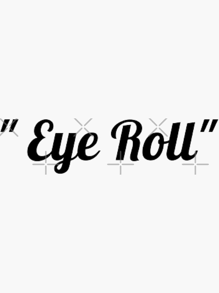 "eye roll" Sticker by NanditaArt22 Redbubble