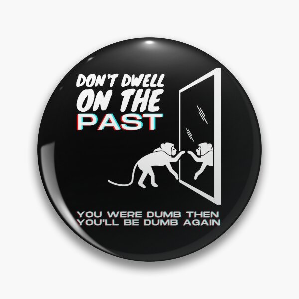 Item preview, Don't Dwell On The Past Quote Funny designed and sold by ladylaughprints.