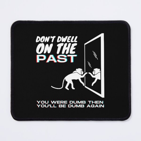 Item preview, Don't Dwell On The Past Quote Funny designed and sold by ladylaughprints.