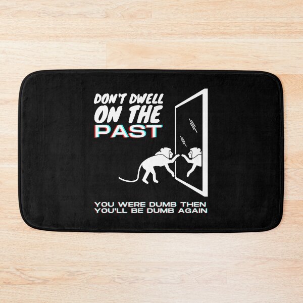 Item preview, Don't Dwell On The Past Quote Funny designed and sold by ladylaughprints.