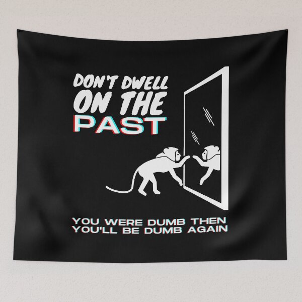Item preview, Don't Dwell On The Past Quote Funny designed and sold by ladylaughprints.
