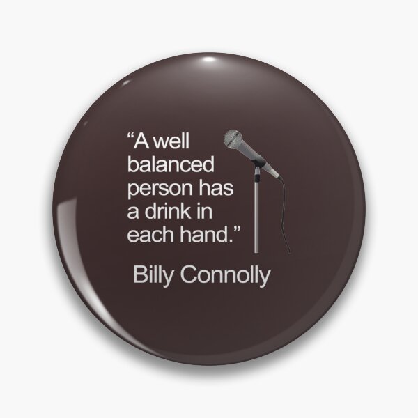 Item preview, Billy Connolly Balanced Person Drinks Joke   designed and sold by WoodArkCo.