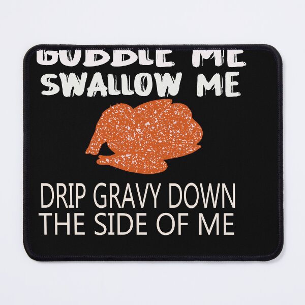 Item preview, Gobble Me Swallow Me Funny Thanksgiving designed and sold by designreb.