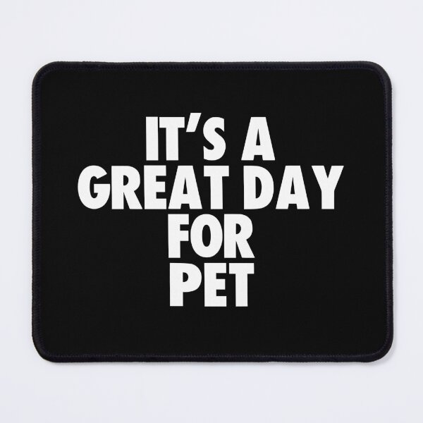 Item preview, It's a Great Day for Pet designed and sold by kindxinn.