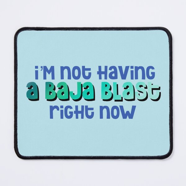 Item preview, I'm not having a baja blast right now  designed and sold by ellenugget.