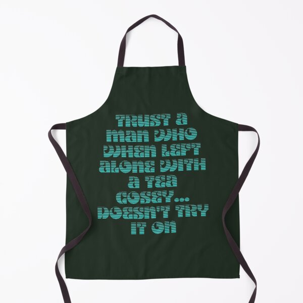 Item preview, Never Trust A Man Who When Left Alone With A Tea Cosey     designed and sold by WoodArkCo.