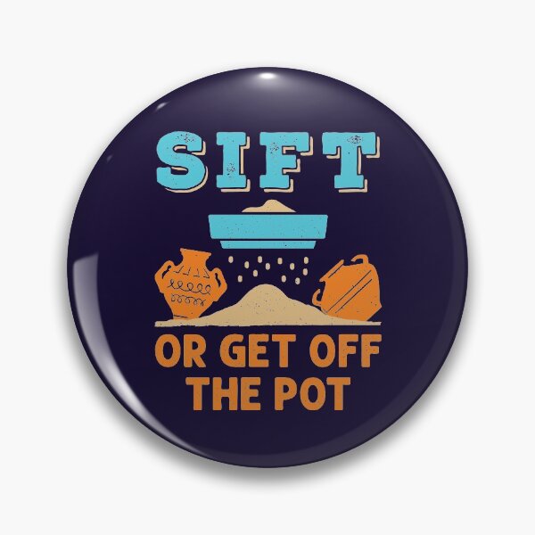Item preview, Sift or Get Off the Pot Funny Archaeology designed and sold by jaygo.