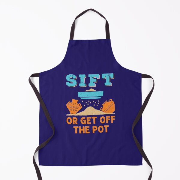 Item preview, Sift or Get Off the Pot Funny Archaeology designed and sold by jaygo.